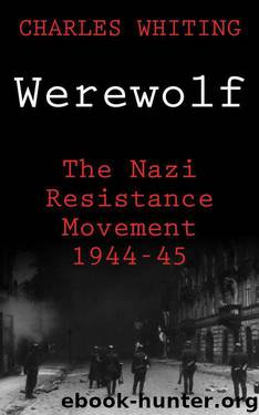 Werewolf: The Story of the Nazi Resistance Movement 1944-1945 by Charles Whiting