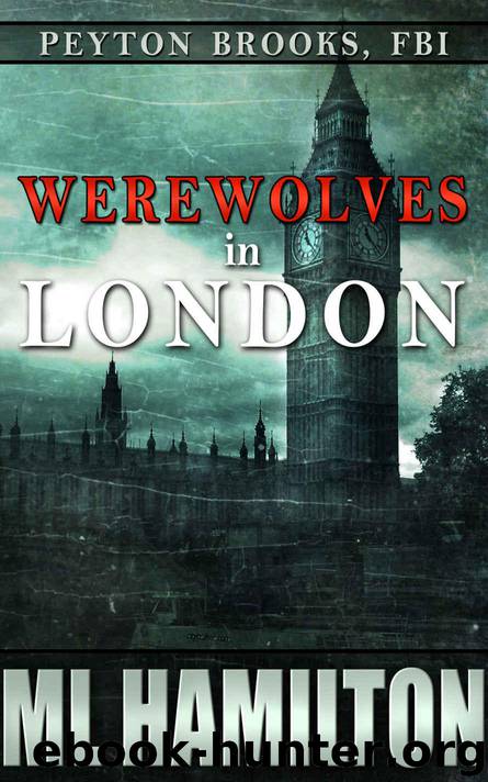 Werewolves in London (Peyton Brooks, FBI Book 3) by Hamilton M.L