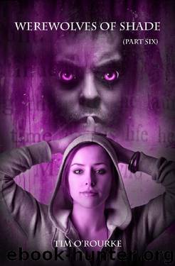 Werewolves of Shade (Part Six) (Beautiful Immortals Series Book 6) by Tim O'Rourke