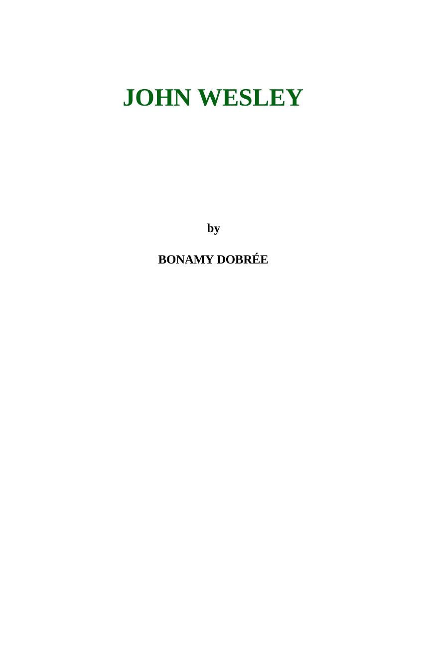 Wesley - Biography of John Wesley - Dubree by B. Dobree
