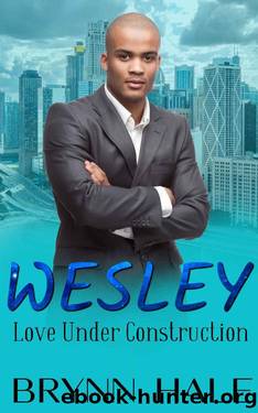Wesley: Curvy Girl Romance (Love Under Construction Book 4) by Brynn Hale