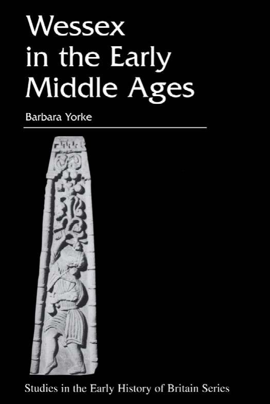 Wessex (Studies in the Early History of Britain) by Barbara Yorke