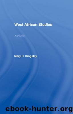 West African Studies by Mary H. Kingsley