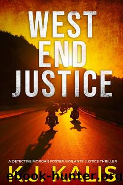 West End Justice (Detective Morgan Foster Vigilante Justice Thriller Book 1) by KJ Kalis