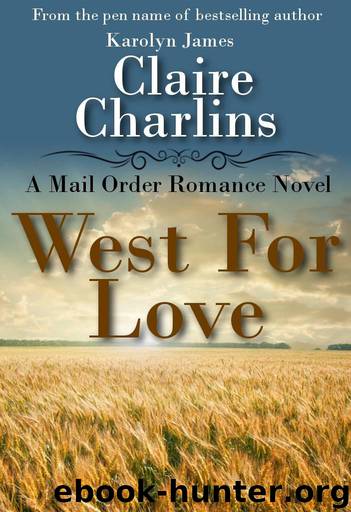 West For Love (A Mail Order Romance Novel) by Claire Charlins & Karolyn James