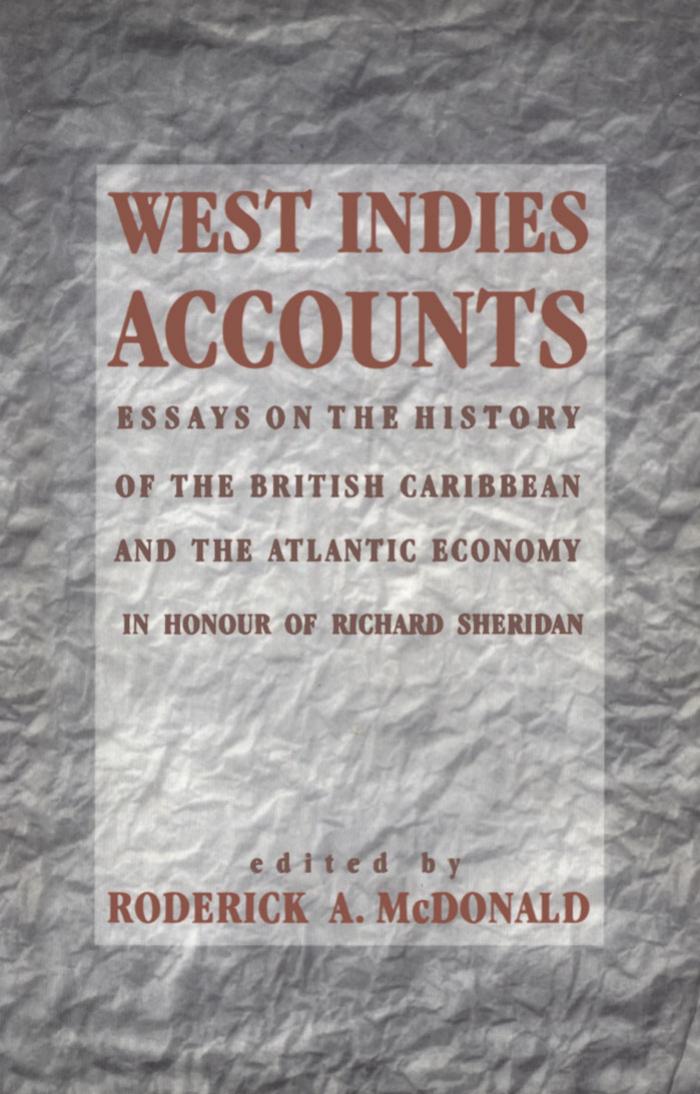 West Indies Accounts: Essays on the History of the British Caribbean and the Atlantic Economy by Roderick A. McDonald