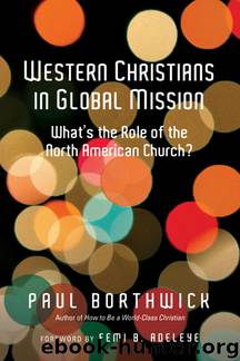 Western Christians in Global Mission: What's the Role of the North American Church? by Paul Borthwick