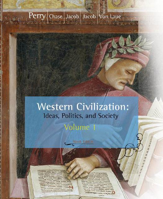Western Civilization: Ideas, Politics, and Society, Volume I: To 1789 by Marvin Perry Margaret Jacob James Jacob Myrna Chase Theodore H. Von Laue