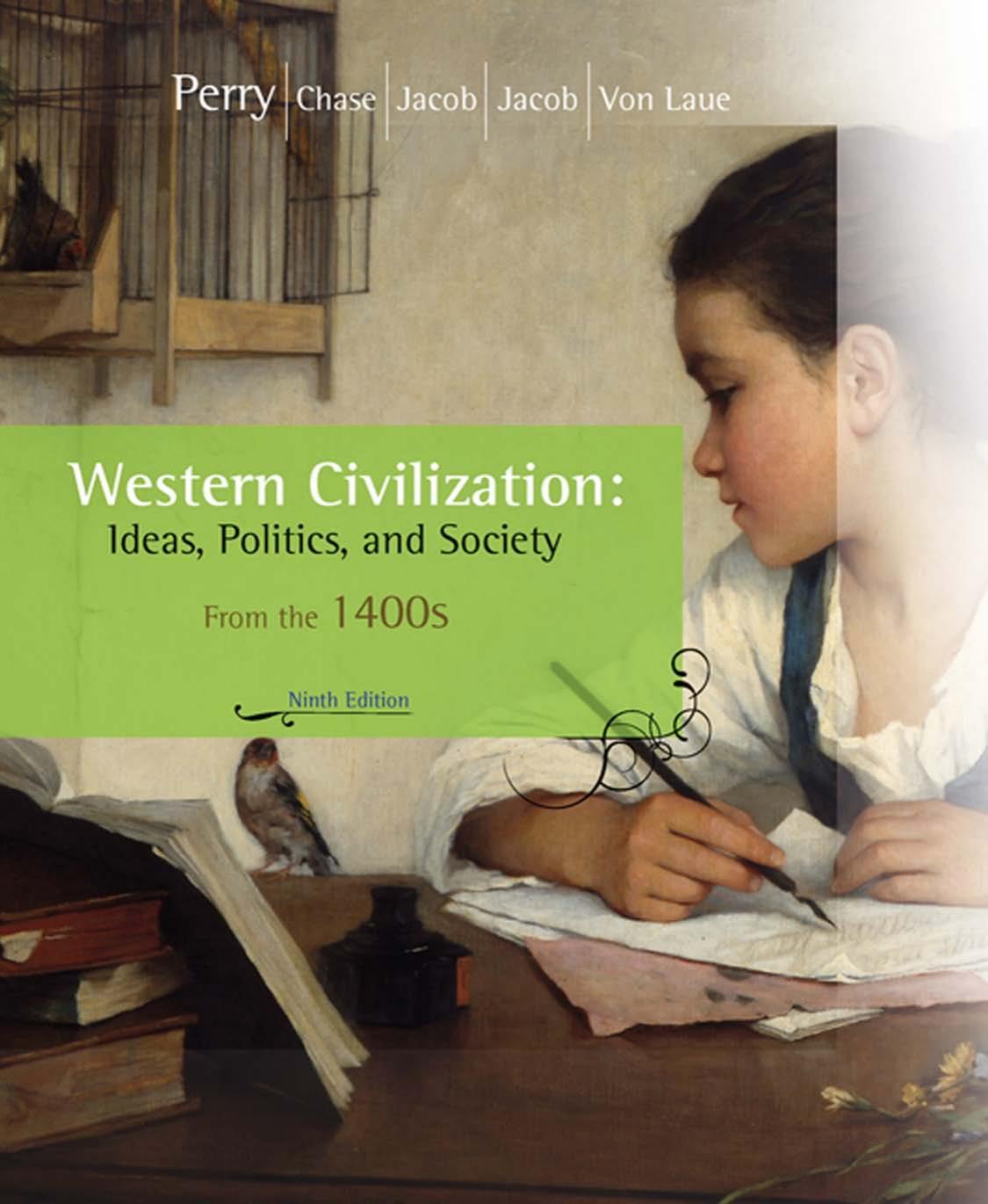 Western Civilization: Ideas, Politics, and Society: Since 1400 by Marvin Perry Margaret Jacob James Jacob Myrna Chase Theodore H. Von Laue