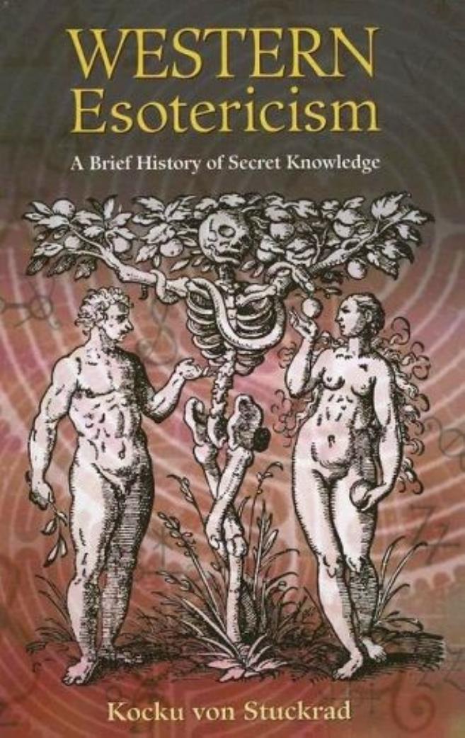 Western Esotericism: A Brief History of Secret Knowledge by Kocku von Stuckrad