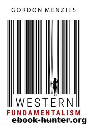 Western Fundamentalism: Democracy, Sex and the Liberation of Mankind by Gordon Menzies