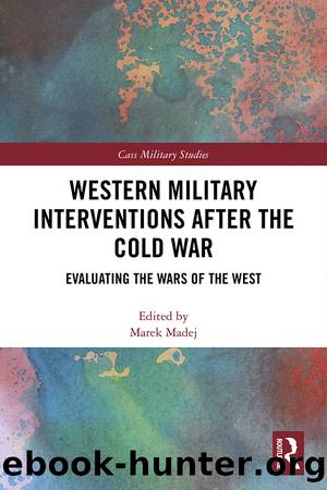 Western Military Interventions After The Cold War by Marek Madej;