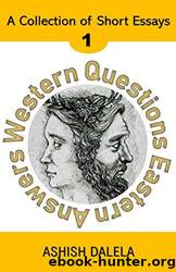 Western Questions Eastern Answers: A Collection of Short Essays - Volume 1 by Ashish Dalela