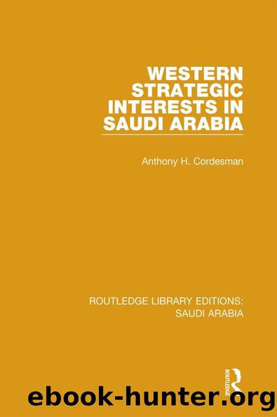 Western Strategic Interests in Saudi Arabia (RLE Saudi Arabia) by Anthony Cordesman