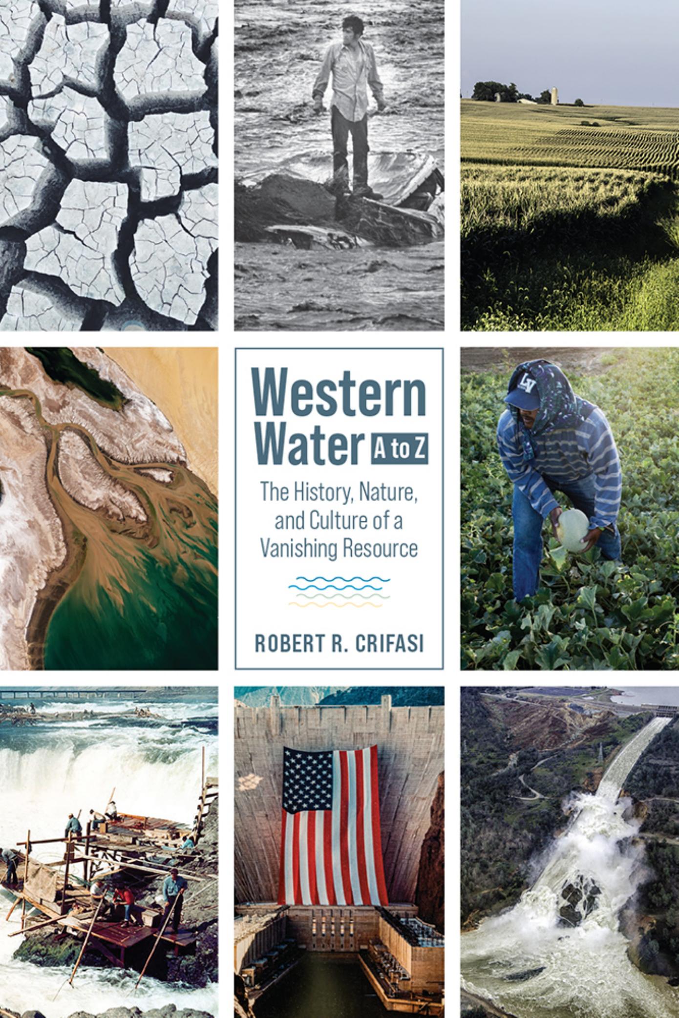 Western Water A to Z: The History, Nature, and Culture of a Vanishing Resource by Robert R Crifasi