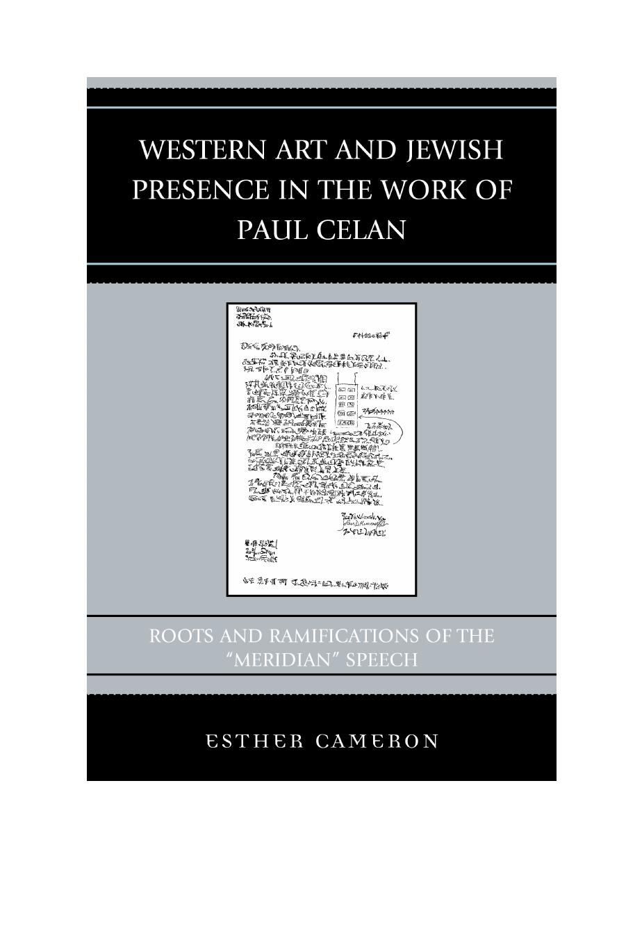 Western art and Jewish presence in the work of Paul Celan : roots and ramifications of the "Meridian" speech by Cameron Esther; Celan Paul