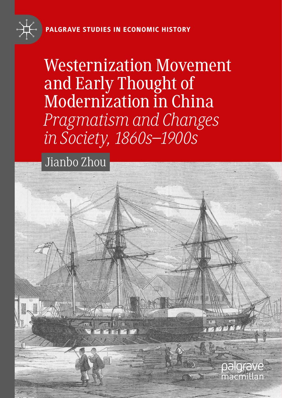 Westernization Movement and Early Thought of Modernization in China: Pragmatism and Changes in Society, 1860sâ1900s by Jianbo Zhou