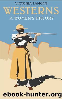 Westerns: A Women's History (Postwestern Horizons) by Victoria Lamont