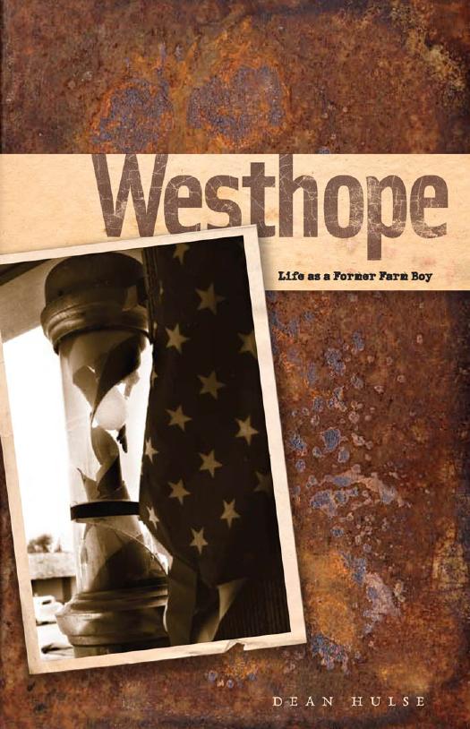 Westhope : Life as a Former Farm Boy by Dean Hulse