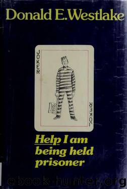 Westlake, Donald E - Novel 35 by Help I am Being Held Prisoner (v1.1)