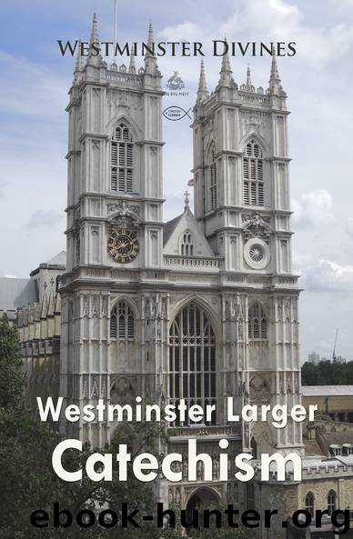 Westminster Larger Catechism (Christian Classics) by Westminster Divines