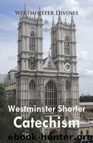 Westminster Shorter Catechism (Christian Classics) by Westminster Divines