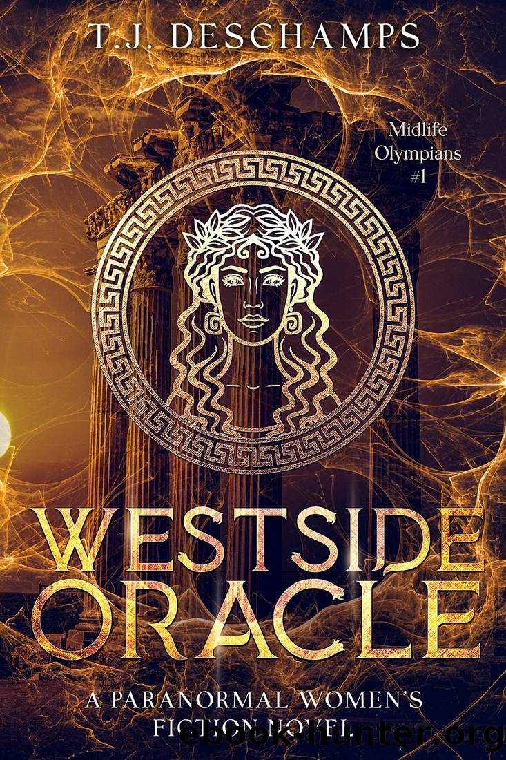 Westside Oracle: A Paranormal Women's Fiction Novel: (Midlife Olympians #1) by T.J. Deschamps