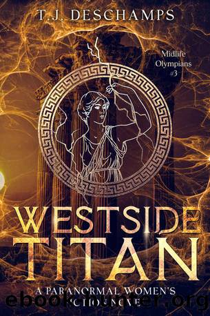Westside Titan: A Mythological Midlife Women's Fantasy Adventure Novel: (Midlife Olympians #3) by T.J. Deschamps