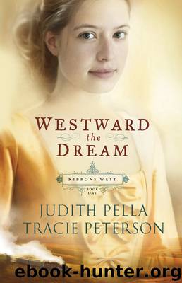 Westward the Dream by Judith Pella & Tracie Peterson