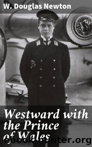 Westward with the Prince of Wales by W. Douglas (Wilfrid Douglas) Newton