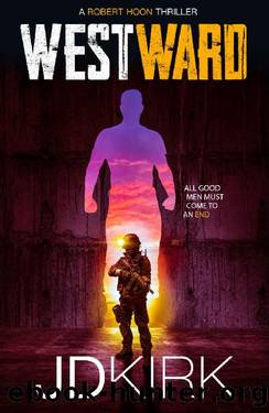 Westward: A Robert Hoon Thriller (Robert Hoon Thrillers Book 3) by JD Kirk