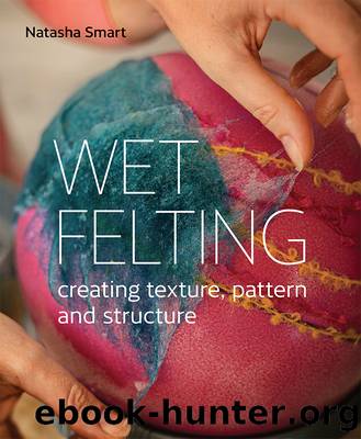 Wet Felting by Natasha Smart