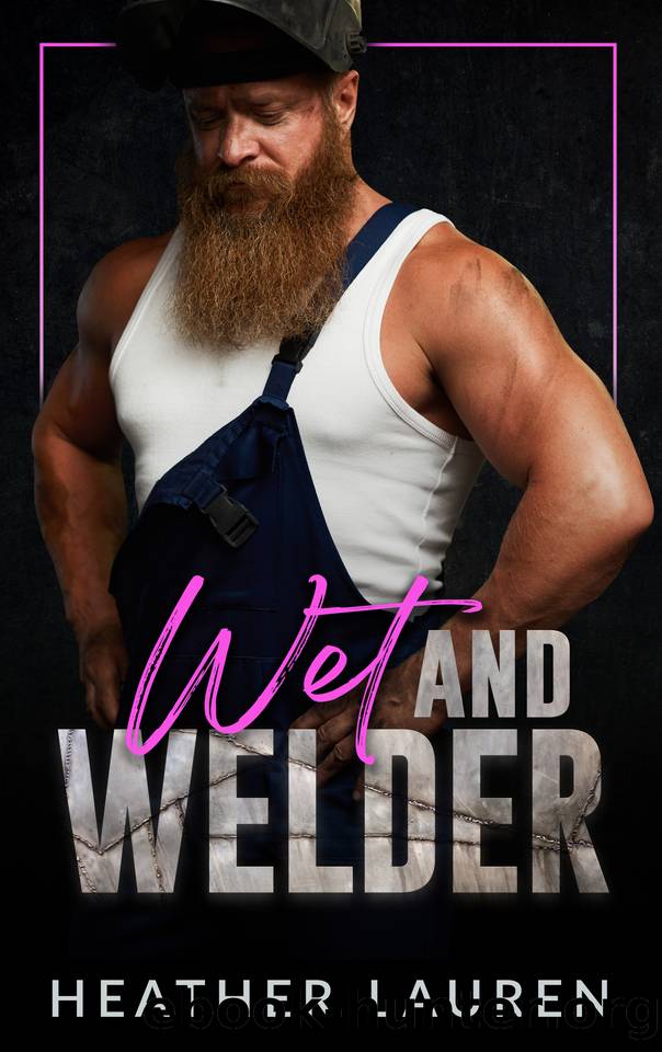 Wet and Welder: Good With His Hands: Season 2 by Heather Lauren