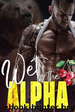Wet for the Alpha (The Ridge Brothers Bear Shifters Book 3) by Olivia T. Turner