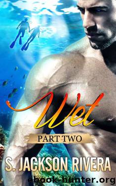 Wet: Part 2 by Rivera S. Jackson