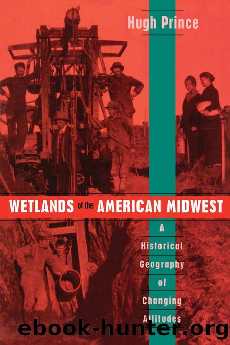 Wetlands of the American Midwest : A Historical Geography of Changing Attitudes by Hugh Prince