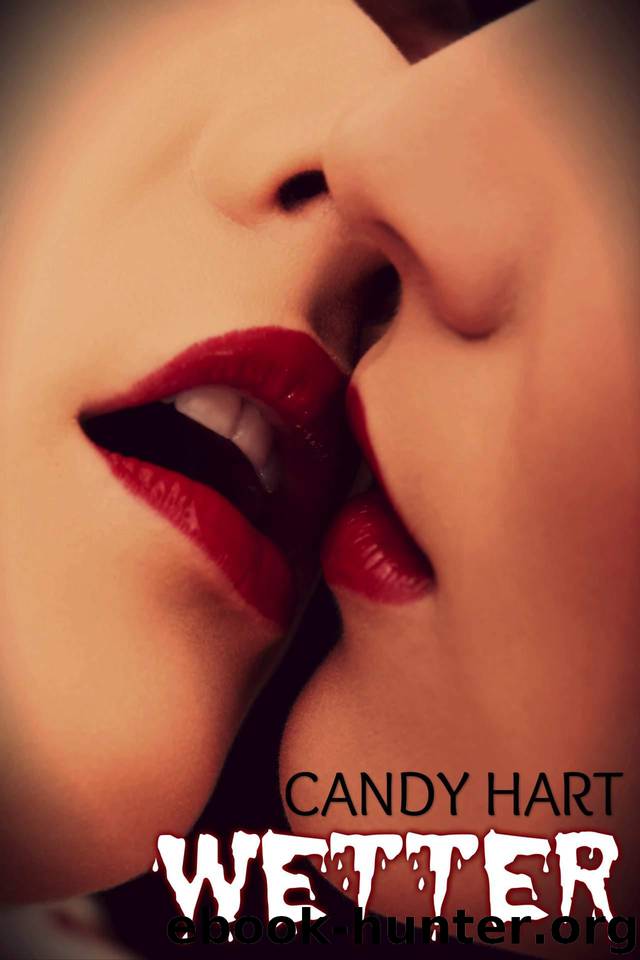 Wetter (Forbidden Taboo Lesbian Collection) by Candy Hart