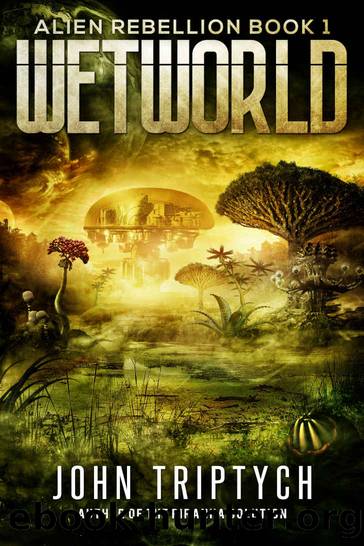 Wetworld (Alien Rebellion Book 1) by John Triptych