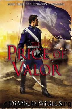 Wexler, Django - The Shadow Campaigns 03 - The Price of Valor by Wexler Django