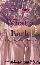 What A Lark: The Adventures of Lydia Bennet (Leaving Longbourne Behind Book 5) by A. L. Ward
