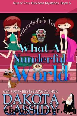 What A Nunderful World (Nun of Your Business Mysteries Book 5) by Dakota Cassidy