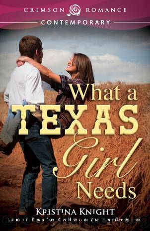 What A Texas Girl Needs by Kristina Knight