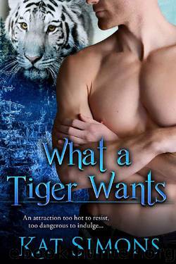 What A Tiger Wants (Tiger Shifters Book 8) by Kat Simons