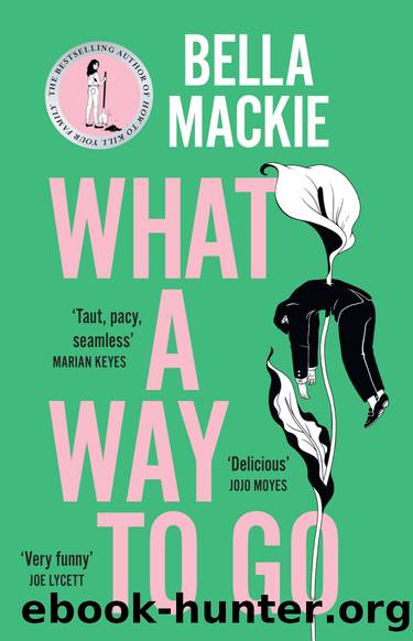 What A Way To Go by Bella Mackie
