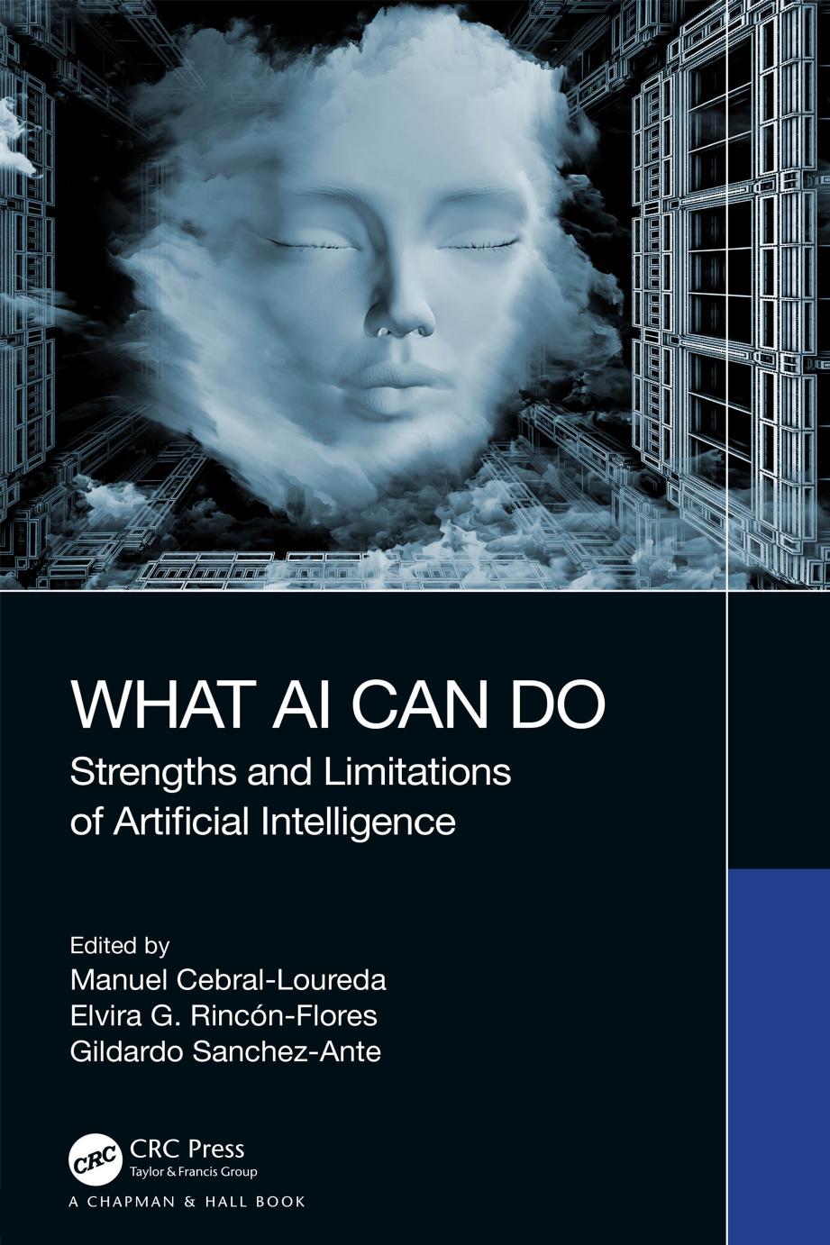 What AI Can Do: Strengths and Limitations of Artificial Intelligence by Manuel Cebral-Loureda Elvira G. Rincón-Flores Gildardo Sanchez-Ante