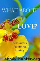 What About Love? Reminders for Being Loving by Gina Lake