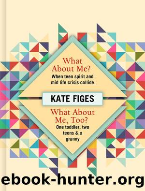 What About Me?' and 'What About Me, Too?' by Kate Figes