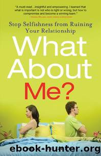 What About Me?: Stop Selfishness from Ruining Your Relationship by Dr Jane Greer