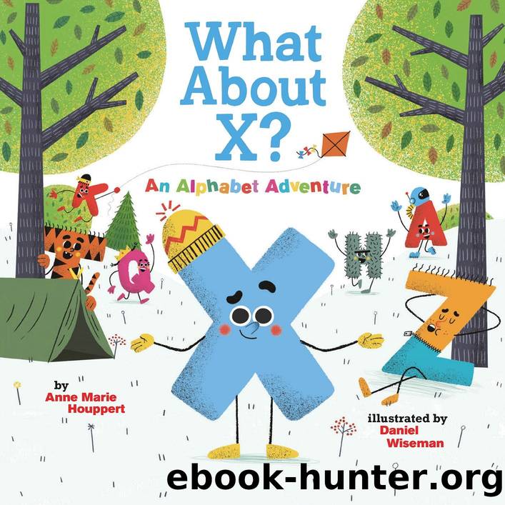 What About X?: An Alphabet Adventure by Anne Marie Houppert
