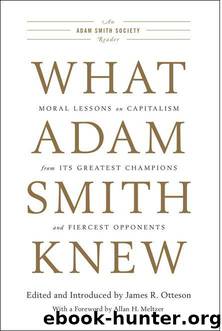 What Adam Smith Knew: Moral Lessons on Capitalism from Its Greatest Champions and Fiercest Opponents by Unknown